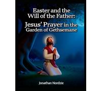 Easter and the Will of the Father: Jesus' Prayer in the Garden of Gethsemane (Ages 3-7) (All About Easter and Passover)
