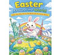 Easter Around The World: Color Your Way Across The World With The Easter Bunny