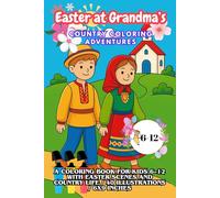 Easter at Grandma’s - Country Coloring Adventures: A coloring book for kids 6-12 with Easter scenes and country life / 40 Illustrations / 6X9 Inches