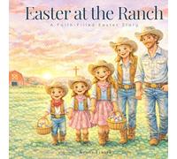 Easter at the Ranch: A faith filled Easter story