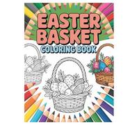 Easter Basket Coloring Book: 100 Festive Pages for Kids: Fun Springtime Designs to Spark Creativity and Joy