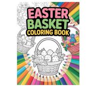 Easter Basket Coloring Book: 100 Fun Spring Pages for Kids: Delightful Easter Fun and Relaxation for All Ages!