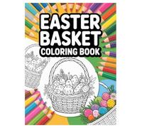 Easter Basket Coloring Book: 100 Pages of Spring Fun for Kids: Festive Designs and Relaxing Activity for Creative Fun