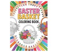 Easter Basket Coloring Book: 100 Spring Designs for Kids Ages 4-8: Festive Fun for the Whole Family, Hours of Creative Coloring