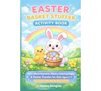 Easter Basket Stuffer Activity Book for Kids: 100+ Word Searches, Mazes, Coloring Pages & Easter Puzzles For Kids Ages 5-7 (Fun Easter Gift Ideas for Boys & Girls)