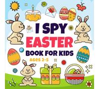 Easter Basket Stuffer: I Spy Easter Book For Kids Ages 2-5: A Cute Picture Book with Fun Interactive Guessing Games for Toddlers and Preschoolers | Easter Gifts For Kids