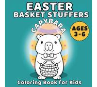 Easter Basket Stuffers: Capybara Coloring Book for Kids Ages 3-6 Cute Easter Egg Hunt Activity Book: Fun and Easy Easter Coloring Pages for Toddlers ... and Girls (Capybara Kids Coloring Series)