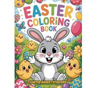 Easter Basket Stuffers: Coloring Book for Kids: 50 Fun, Bold and Easy Designs with Cute Bunnies, Eggs, Chickens & More, Gift Idea for Boys and Girls