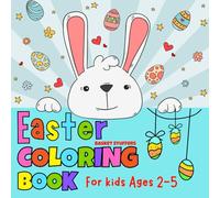Easter Basket Stuffers Coloring Book For kids Ages 2-5: 40 Easy And Fun Coloring Designs Filled With Bunnies, Easter Eggs, Chicks And Many More For Toddlers | Easter Gifts For Kids