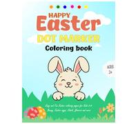easter basket stuffers dot marker coloring book for kids ages 2+: Fun & Easy Spring Dot Art Activities for Toddlers & Preschool | Ages 2-4 | Cute ... Easter Gift Ideas for Boys and Girls.