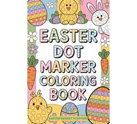 Easter Basket Stuffers: Dot Marker Coloring Book for Toddlers with Animals, Eggs and More, Gift Idea for Boys and Girls
