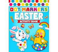 Easter Basket Stuffers: Dot Markers Activity Book: Easter Art Coloring for Toddlers, Girls, Boys, Ages 1-3 and 2-4 (Easter Gift Ideas for Boys and Girls) (Easter Basket Stuffers for Toddler)