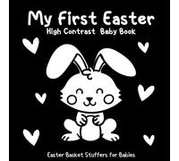 Easter Basket Stuffers for Babies: My First Easter High Contrast Baby Book: Simple Black and White Easter Themed Images to Develop Babys Eyesight