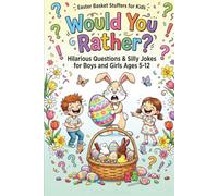 Easter Basket Stuffers for Kids: Would You Rather? Hilarious Questions & Silly Jokes for Boys and Girls Ages 5-12