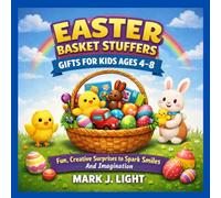 EASTER BASKET STUFFERS GIFTS FOR KIDS AGES 4-8: Fun, Creative Surprises to Spark Smiles to Spark Smiles and Imagination