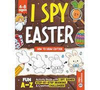 Easter Basket Stuffers Gifts for Kids Ages 4-8: I Spy Easter - How to Draw Edition | A Fun A-Z Activity Book with I Spy Games, Step-by-Step Drawing & Creative Challenges