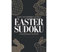 Easter Basket Stuffers: Sudoku Puzzle Book for Teens and Adults with Easy, Medium, Hard and Expert Levels: Solutions Included: Holiday Pattern on Every Page