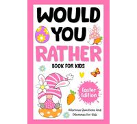 Easter Basket Stuffers: Would You Rather: Game Book for Kids: A Fun Family Activity Book for Boys and Girls Ages 6, 7, 8, 9, 10, 11, and 12 Years Old (Easter Gifts for Kids Girls & Boys)