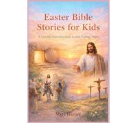 Easter Bible Stories for Kids: A Gentle Introduction to the Easter Story