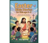 Easter Bible stories for kids age 6-9: Discover Jesus’ Love, the Cross, and the Miracle of the Resurrection