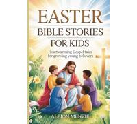 Easter Bible Stories for Kids: Heartwarming Gospel Tales for Growing Young Believers