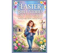 Easter Bible stories for Teen girls: Growing in Faith, Identity, and Inner Strength
