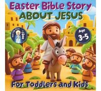 Easter Bible Story about Jesus: The Meaning of Easter Book for Toddlers and Kids Ages 3-5 | A Christian Religious Biblical Gift