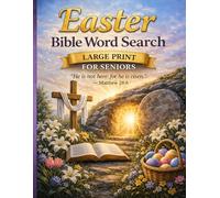 Easter Bible Word Search for Seniors: 100 Large Print Puzzles with Scripture Verses Celebrating the Resurrection of Jesus Christ for Relaxation, Joy and Daily Devotion