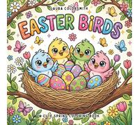 Easter Birds - A Cute Spring Coloring Book: A Cute Easter and Spring Coloring Book Featuring Birds, Bunnies, Eggs and Flowers (Coloring Book for Easter)