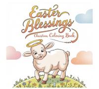 Easter Blessings Christian Coloring Book: A Christian Coloring Book for Peace, Joy, and Faith