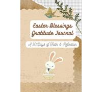 Easter Blessings Gratitude Journal: A 30 Day Journey of Gratitude, Faith and Reflection