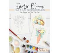 Easter Blooms: Trace and Paint Watercolor Projects (Watercolor Trace and Paint Projects)