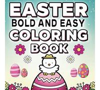 Easter Bold and Easy Coloring Book: 50 Bold, Fun, and Simple Designs for Easy Coloring