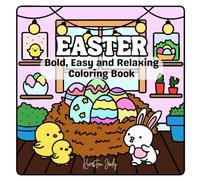 Easter: Bold, Easy and Relaxing Coloring Book