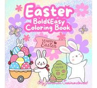 Easter Bold&Easy Coloring Book: Happy Easter Day Coloring Book for Kids, Teens and Adults with Adorable Easter themed Bunnies, Eggs and Carrots, Bold ... for Happiness and Enjoy in Easter festival.