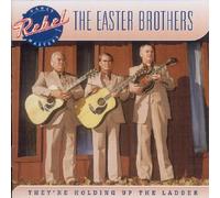 Easter Brothers - They're Holding Up the the Ladder