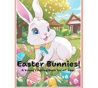 Easter Bunnies!: A bunny coloring book for all ages!