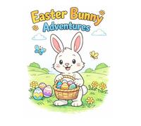 Easter Bunny Adventures: A Fun and Adorable Coloring Book for Kids