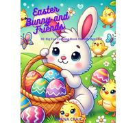 Easter Bunny and Friends : Big Fun Coloring Book for Kids Ages 3-8 (Coloring pagec by Chana Craic)