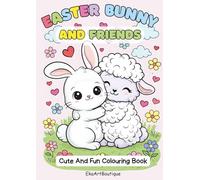 Easter Bunny and Friends: Cute And Fun Colouring Book