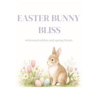 Easter Bunny Bliss: Whimiscal rabbits and spring florals