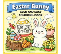 Easter Bunny Bold and Easy Coloring Book: A Cute Easter Coloring Book for Kids Ages 4-8 Featuring Bunnies, Eggs, Chicks and Simple Bold & Easy Spring Designs