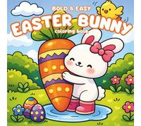 Easter Bunny Bold and Easy Coloring Book: Simple Easter Designs with Bold Lines | Relaxing Spring Coloring Book for Teens, Adults and Beginners Who Love Easy and Stress-Free Coloring