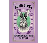 Easter Bunny Bucks: 100 Different Bunny Bucks to Cut Out