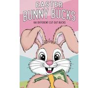 Easter Bunny Bucks: 100 Different Bunny Bucks to Cut Out