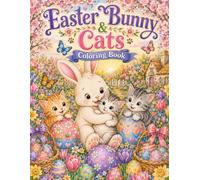 Easter Bunny & Cats Coloring Book: Cute Easter Bunnies, Adorable Cats, and Springtime Fun to Color