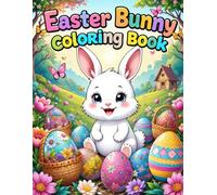 Easter Bunny Coloring Book: A Fun and Relaxing Easter Bunny Coloring Book for All Ages - Featuring Cute Rabbits, Easter Eggs, and Holiday Fun