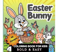 Easter Bunny Coloring Book for Kids: 40 Bold & easy coloring Pages with Happy Bunnies, Delicious Easter Eggs & More Easter joy surprises | Perfect for Kids ages 4 - 8