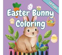 Easter Bunny Coloring Book for Kids | 58 Adorable Pages of Cute Bunnies, Easter Eggs & Spring Fun! For Boys & Girls Ages 4+ | 8.5"x8.5"