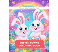 Easter Bunny Coloring Book for Kids Ages 4-8: Cute Easter Bunnies, Eggs, Baskets, and Spring Scenes | Fun and Easy Coloring Pages for Boys and Girls | Perfect Easter Basket Stuffer